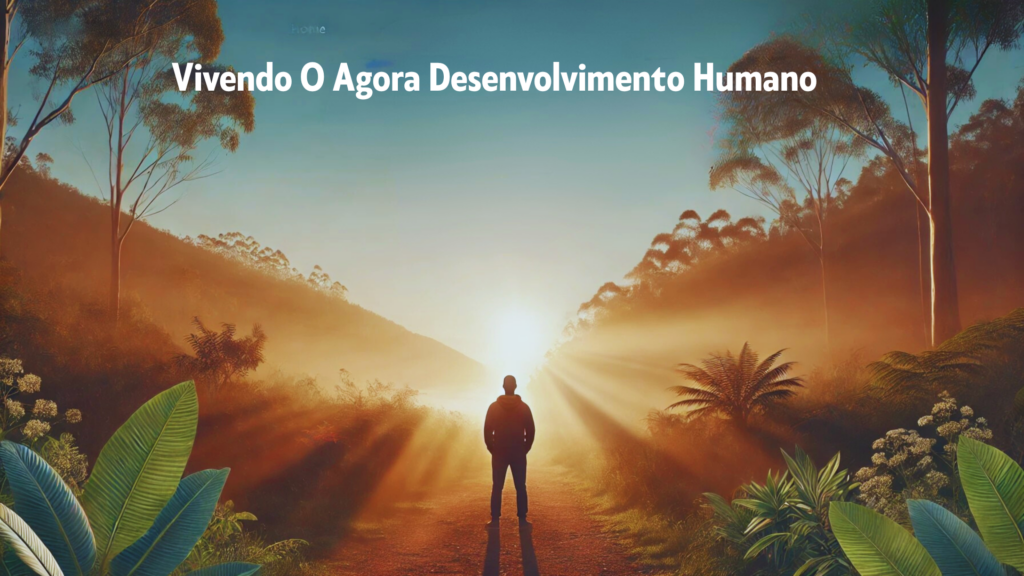 O atributo alt desta imagem está vazio. O nome do arquivo é Vivendo-O-Agora-Desenvolvimento-Humano-1024x576.png